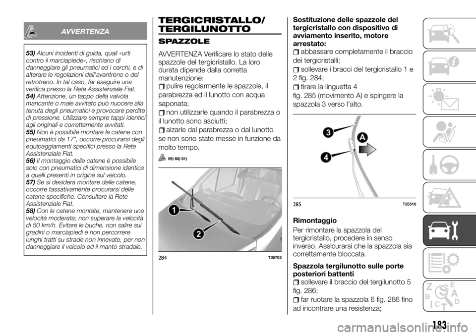 FIAT TALENTO 2020 Libretto Uso Manutenzione (in Italian) AVVERTENZA
53)Alcuni incidenti di guida, quali «urti
contro il marciapiede», rischiano di
danneggiare gli pneumatici ed i cerchi, e di
alterare le regolazioni dell’avantreno o del
retrotreno. In t FIAT TALENTO 2020 Libretto Uso Manutenzione (in Italian) AVVERTENZA
53)Alcuni incidenti di guida, quali «urti
contro il marciapiede», rischiano di
danneggiare gli pneumatici ed i cerchi, e di
alterare le regolazioni dell’avantreno o del
retrotreno. In t