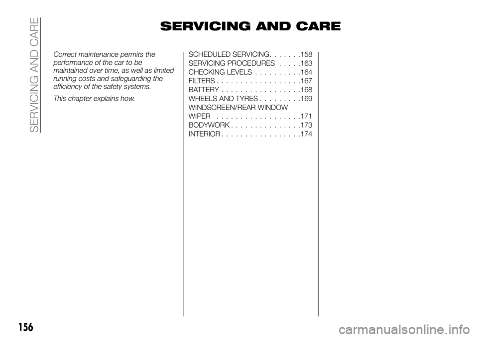 FIAT TALENTO 2017 Owner handbook (in English) SERVICING AND CARE
Correct maintenance permits the
performance of the car to be
maintained over time, as well as limited
running costs and safeguarding the
efficiency of the safety systems.
This chapt FIAT TALENTO 2017 Owner handbook (in English) SERVICING AND CARE
Correct maintenance permits the
performance of the car to be
maintained over time, as well as limited
running costs and safeguarding the
efficiency of the safety systems.
This chapt