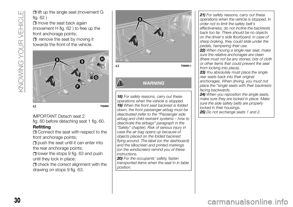 FIAT TALENTO 2017  Owner handbook (in English) lift up the single seat (movement G
fig. 62 )
move the seat back again
(movement H fig. 62 ) to free up the
front anchorage points;
remove the seat by moving it
towards the front of the vehicle.
IMPOR