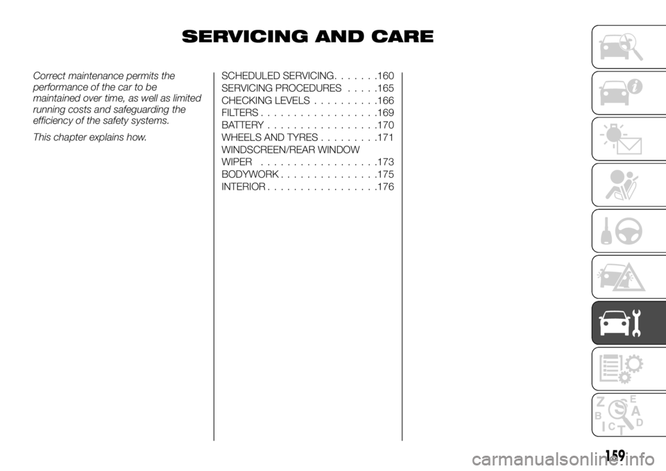 FIAT TALENTO 2018 Owner handbook (in English) SERVICING AND CARE
Correct maintenance permits the
performance of the car to be
maintained over time, as well as limited
running costs and safeguarding the
efficiency of the safety systems.
This chapt FIAT TALENTO 2018 Owner handbook (in English) SERVICING AND CARE
Correct maintenance permits the
performance of the car to be
maintained over time, as well as limited
running costs and safeguarding the
efficiency of the safety systems.
This chapt