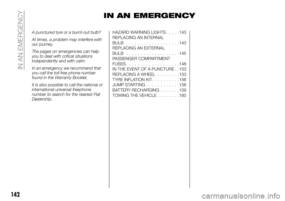 FIAT TALENTO 2020  Owner handbook (in English) IN AN EMERGENCY
A punctured tyre or a burnt-out bulb?
At times, a problem may interfere with
our journey.
The pages on emergencies can help
you to deal with critical situations
independently and with 