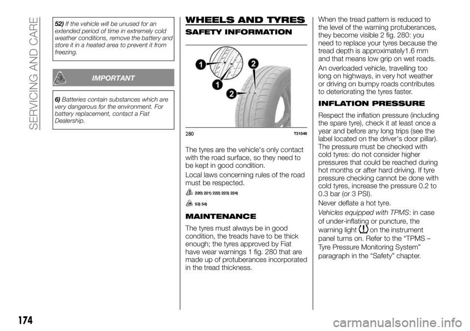 FIAT TALENTO 2020 Owner handbook (in English) 52)If the vehicle will be unused for an
extended period of time in extremely cold
weather conditions, remove the battery and
store it in a heated area to prevent it from
freezing.
IMPORTANT
6)Batterie FIAT TALENTO 2020 Owner handbook (in English) 52)If the vehicle will be unused for an
extended period of time in extremely cold
weather conditions, remove the battery and
store it in a heated area to prevent it from
freezing.
IMPORTANT
6)Batterie