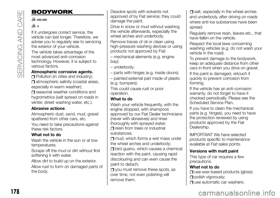 FIAT TALENTO 2021 Owner handbook (in English) BODYWORK
225) 226)
7)
If it undergoes correct service, the
vehicle can last longer. Therefore, we
advise you to regularly see to servicing
the exterior of your vehicle.
The vehicle takes advantage of FIAT TALENTO 2021 Owner handbook (in English) BODYWORK
225) 226)
7)
If it undergoes correct service, the
vehicle can last longer. Therefore, we
advise you to regularly see to servicing
the exterior of your vehicle.
The vehicle takes advantage of