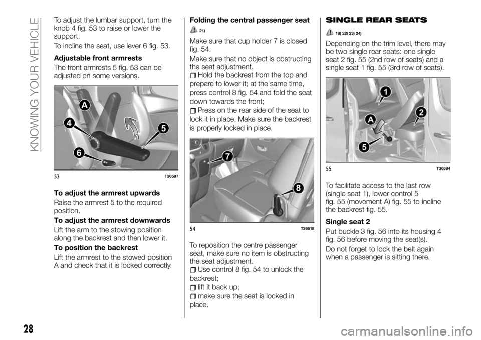 FIAT TALENTO 2019  Owner handbook (in English) To adjust the lumbar support, turn the
knob 4 fig. 53 to raise or lower the
support.
To incline the seat, use lever 6 fig. 53.
Adjustable front armrests
The front armrests 5 fig. 53 can be
adjusted on