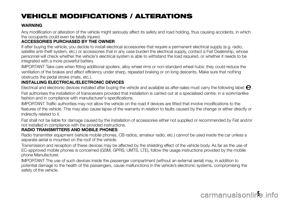 FIAT TALENTO 2021 Owner handbook (in English) VEHICLE MODIFICATIONS / ALTERATIONS
WARNING
Any modification or alteration of the vehicle might seriously affect its safety and road holding, thus causing accidents, in which
the occupants could even FIAT TALENTO 2021 Owner handbook (in English) VEHICLE MODIFICATIONS / ALTERATIONS
WARNING
Any modification or alteration of the vehicle might seriously affect its safety and road holding, thus causing accidents, in which
the occupants could even