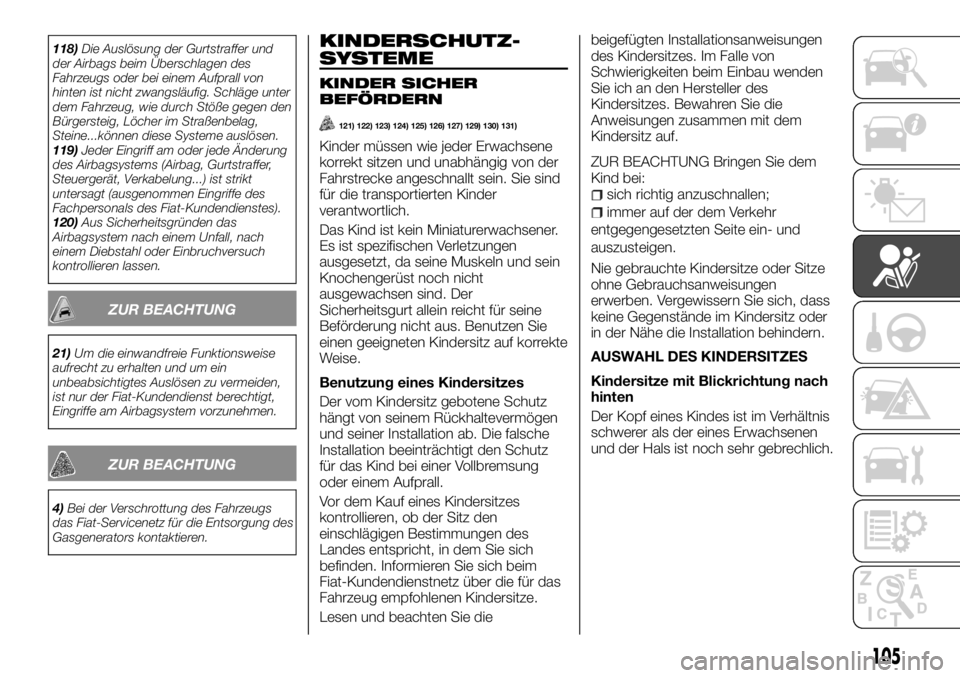 FIAT TALENTO 2018 Betriebsanleitung (in German) 118)Die Auslösung der Gurtstraffer und
der Airbags beim Überschlagen des
Fahrzeugs oder bei einem Aufprall von
hinten ist nicht zwangsläufig. Schläge unter
dem Fahrzeug, wie durch Stöße gegen de FIAT TALENTO 2018 Betriebsanleitung (in German) 118)Die Auslösung der Gurtstraffer und
der Airbags beim Überschlagen des
Fahrzeugs oder bei einem Aufprall von
hinten ist nicht zwangsläufig. Schläge unter
dem Fahrzeug, wie durch Stöße gegen de