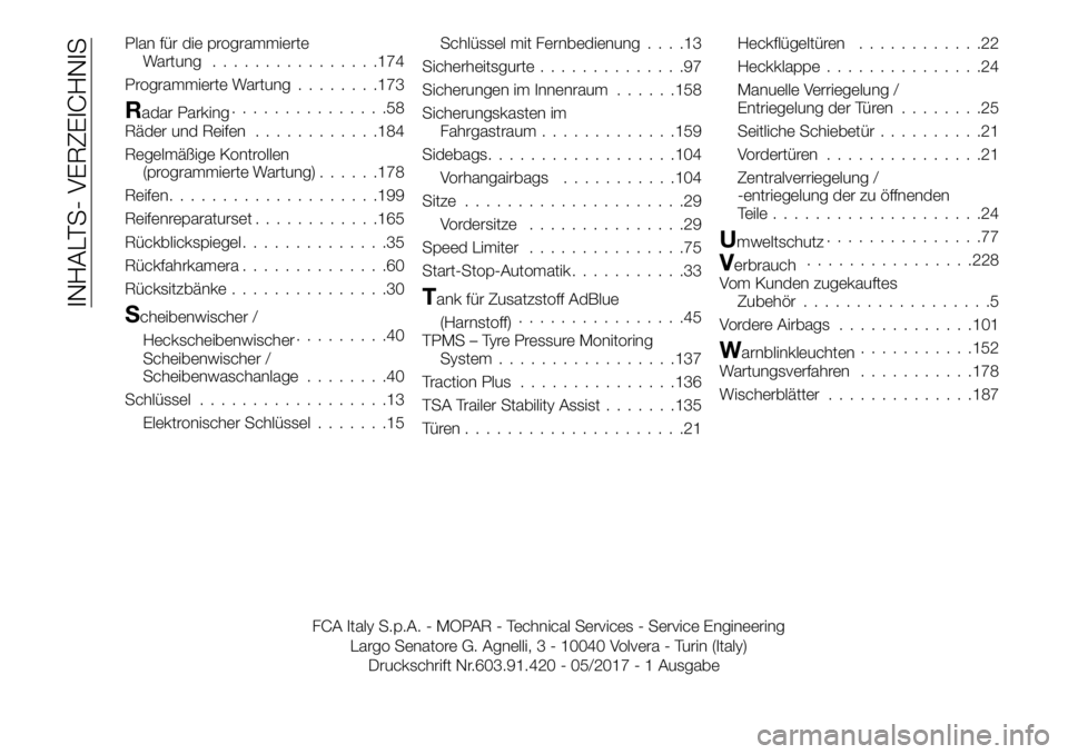 FIAT TALENTO 2018  Betriebsanleitung (in German) Plan für die programmierte
Wartung................174
Programmierte Wartung........173
Radar Parking...............58
Räder und Reifen............184
Regelmäßige Kontrollen
(programmierte Wartung)