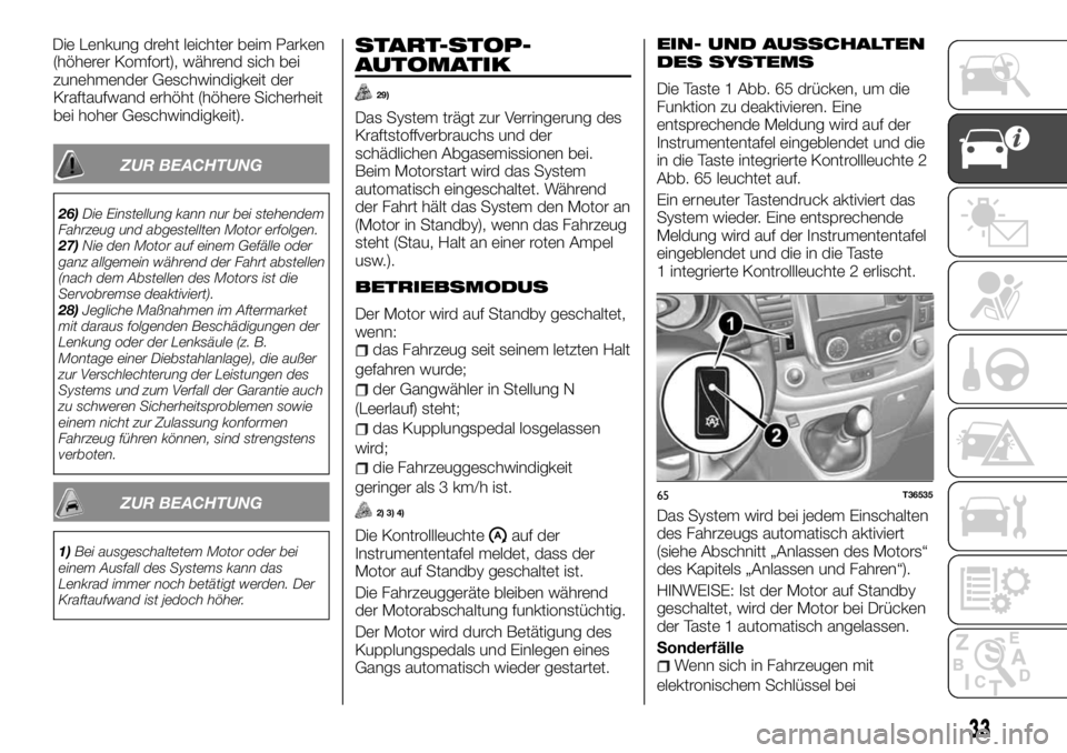 FIAT TALENTO 2018 Betriebsanleitung (in German) (höherer Komfort), während sich bei
zunehmender Geschwindigkeit der
Kraftaufwand erhöht (höhere Sicherheit
bei hoher Geschwindigkeit).
ZUR BEACHTUNG
26)Die Einstellung kann nur bei stehendem
Fahrz FIAT TALENTO 2018 Betriebsanleitung (in German) (höherer Komfort), während sich bei
zunehmender Geschwindigkeit der
Kraftaufwand erhöht (höhere Sicherheit
bei hoher Geschwindigkeit).
ZUR BEACHTUNG
26)Die Einstellung kann nur bei stehendem
Fahrz