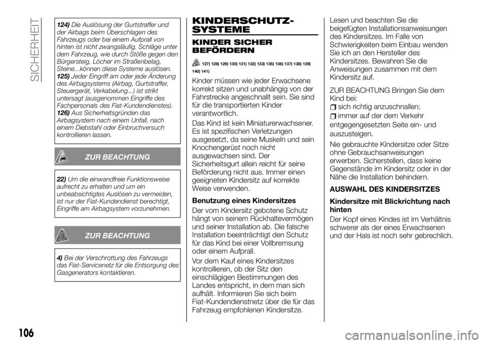 FIAT TALENTO 2020 Betriebsanleitung (in German) 124)Die Auslösung der Gurtstraffer und
der Airbags beim Überschlagen des
Fahrzeugs oder bei einem Aufprall von
hinten ist nicht zwangsläufig. Schläge unter
dem Fahrzeug, wie durch Stöße gegen de FIAT TALENTO 2020 Betriebsanleitung (in German) 124)Die Auslösung der Gurtstraffer und
der Airbags beim Überschlagen des
Fahrzeugs oder bei einem Aufprall von
hinten ist nicht zwangsläufig. Schläge unter
dem Fahrzeug, wie durch Stöße gegen de