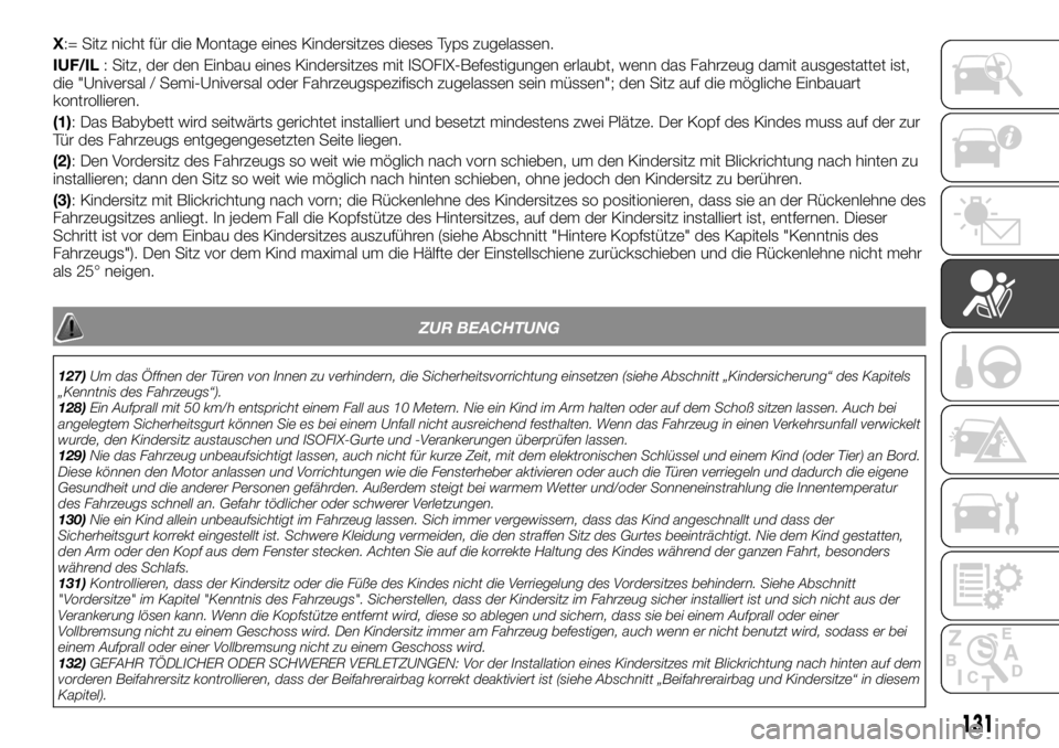 FIAT TALENTO 2021  Betriebsanleitung (in German) X:= Sitz nicht für die Montage eines Kindersitzes dieses Typs zugelassen.
IUF/IL: Sitz, der den Einbau eines Kindersitzes mit ISOFIX-Befestigungen erlaubt, wenn das Fahrzeug damit ausgestattet ist,
d