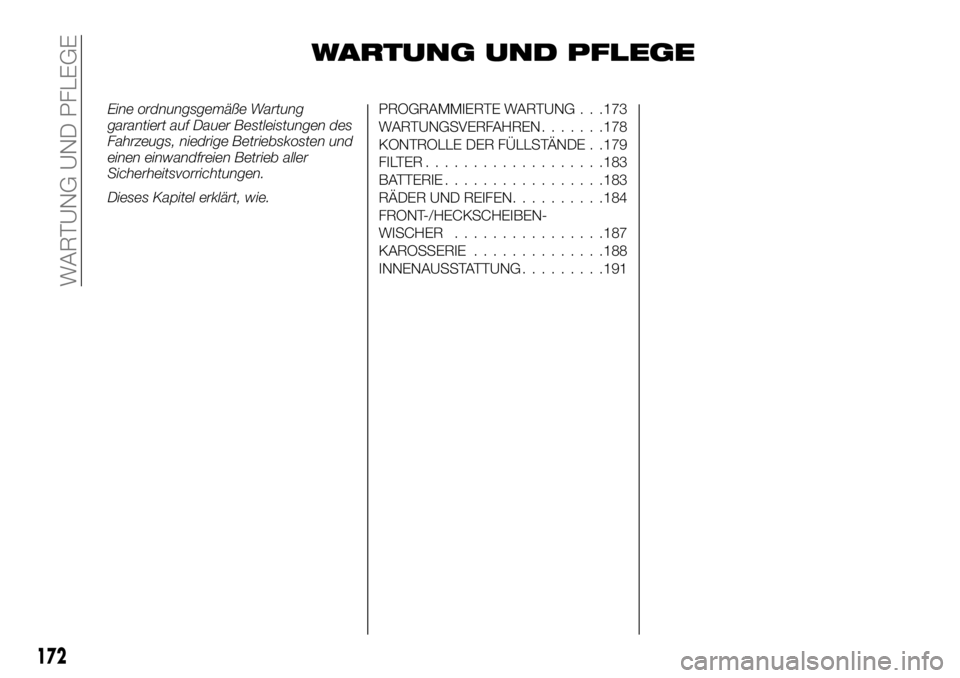 FIAT TALENTO 2021 Betriebsanleitung (in German) WARTUNG UND PFLEGE
Eine ordnungsgemäße Wartung
garantiert auf Dauer Bestleistungen des
Fahrzeugs, niedrige Betriebskosten und
einen einwandfreien Betrieb aller
Sicherheitsvorrichtungen.
Dieses Kapit FIAT TALENTO 2021 Betriebsanleitung (in German) WARTUNG UND PFLEGE
Eine ordnungsgemäße Wartung
garantiert auf Dauer Bestleistungen des
Fahrzeugs, niedrige Betriebskosten und
einen einwandfreien Betrieb aller
Sicherheitsvorrichtungen.
Dieses Kapit