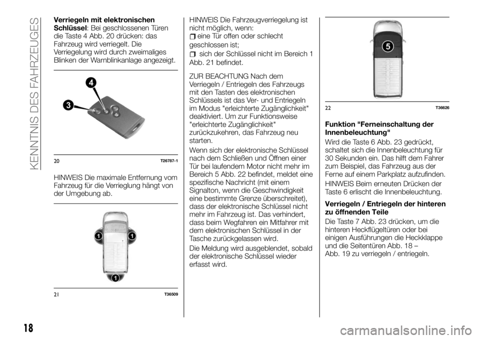 FIAT TALENTO 2021  Betriebsanleitung (in German) Verriegeln mit elektronischen
Schlüssel: Bei geschlossenen Türen
die Taste 4 Abb. 20 drücken: das
Fahrzeug wird verriegelt. Die
Verriegelung wird durch zweimaliges
Blinken der Warnblinkanlage angez