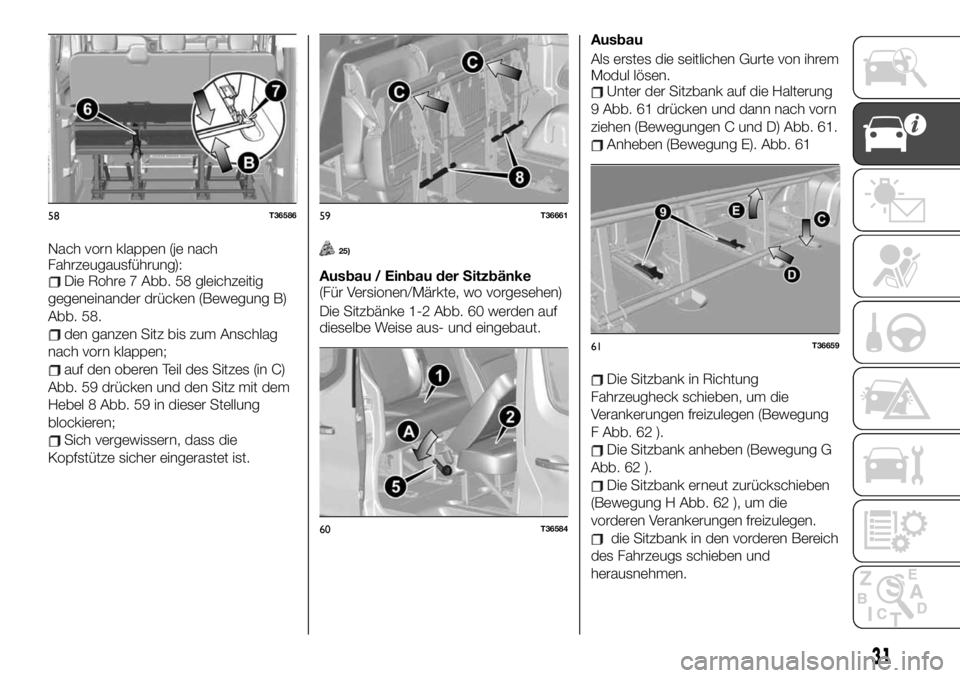 FIAT TALENTO 2020  Betriebsanleitung (in German) Nach vorn klappen (je nach
Fahrzeugausführung):
Die Rohre 7 Abb. 58 gleichzeitig
gegeneinander drücken (Bewegung B)
Abb. 58.
den ganzen Sitz bis zum Anschlag
nach vorn klappen;
auf den oberen Teil d