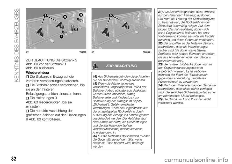 FIAT TALENTO 2020  Betriebsanleitung (in German) ZUR BEACHTUNG Die Sitzbank 2
Abb. 60 vor der Sitzbank 1
Abb. 60 ausbauen.
Wiedereinbau
Die Sitzbank in Bezug auf die
vorderen Verankerungen platzieren.
Die Sitzbank soweit verschieben, bis
sie an den 