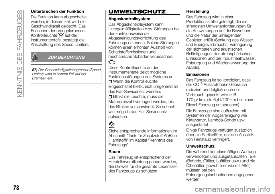 FIAT TALENTO 2020  Betriebsanleitung (in German) Unterbrechen der Funktion
Die Funktion kann abgeschaltet
werden; in diesem Fall wird die
Geschwindigkeit gelöscht. Das
Erlöschen der orangefarbenen
Kontrollleuchte
auf der
Instrumententafel bestäti