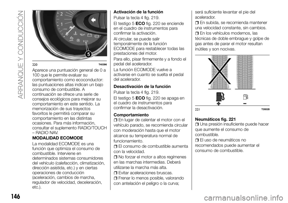 FIAT TALENTO 2018  Manual de Empleo y Cuidado (in Spanish) Aparece una puntuación general de 0 a
100 que le permite evaluar su
comportamiento como ecoconductor:
las puntuaciones altas indican un bajo
consumo de combustible. A
continuación se ofrece una seri