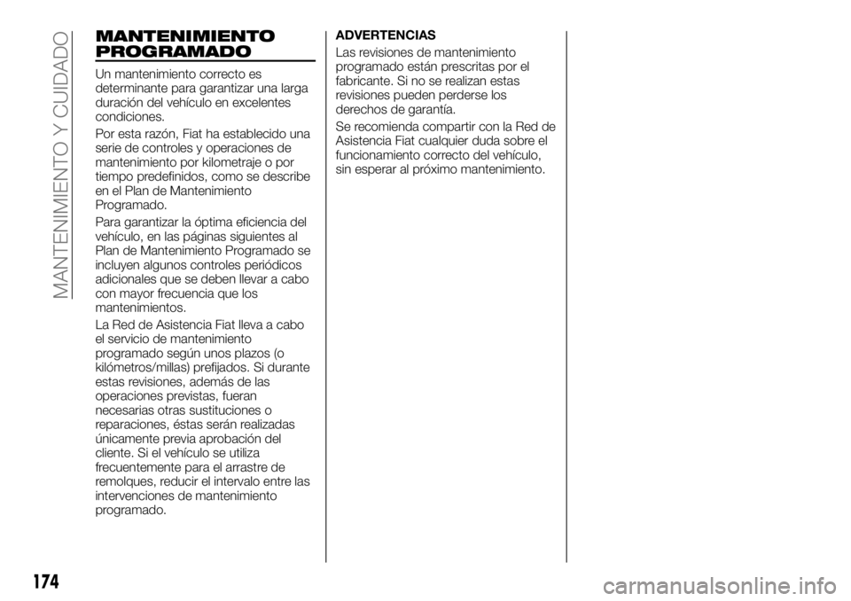 FIAT TALENTO 2020 Manual de Empleo y Cuidado (in Spanish) MANTENIMIENTO
PROGRAMADO
Un mantenimiento correcto es
determinante para garantizar una larga
duración del vehículo en excelentes
condiciones.
Por esta razón, Fiat ha establecido una
serie de contro FIAT TALENTO 2020 Manual de Empleo y Cuidado (in Spanish) MANTENIMIENTO
PROGRAMADO
Un mantenimiento correcto es
determinante para garantizar una larga
duración del vehículo en excelentes
condiciones.
Por esta razón, Fiat ha establecido una
serie de contro