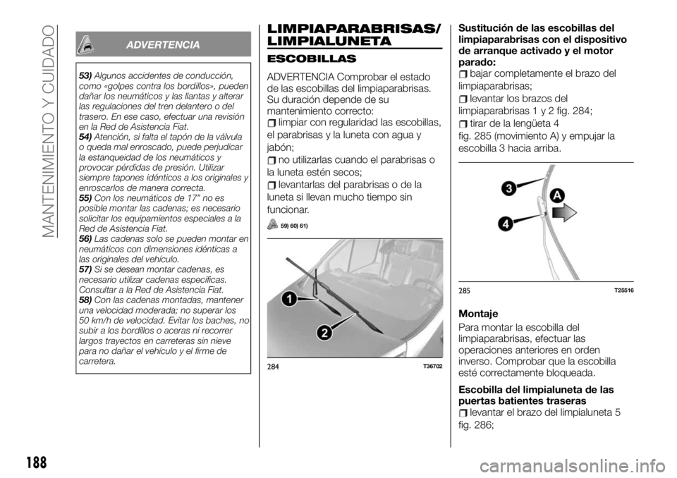 FIAT TALENTO 2020 Manual de Empleo y Cuidado (in Spanish) ADVERTENCIA
53)Algunos accidentes de conducción,
como «golpes contra los bordillos», pueden
dañar los neumáticos y las llantas y alterar
las regulaciones del tren delantero o del
trasero. En ese FIAT TALENTO 2020 Manual de Empleo y Cuidado (in Spanish) ADVERTENCIA
53)Algunos accidentes de conducción,
como «golpes contra los bordillos», pueden
dañar los neumáticos y las llantas y alterar
las regulaciones del tren delantero o del
trasero. En ese