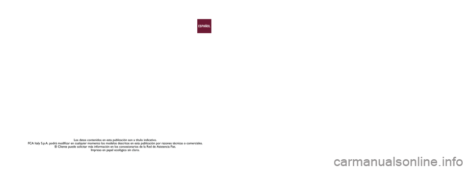 FIAT TALENTO 2021 Manual de Empleo y Cuidado (in Spanish) Los datos contenidos en esta publicación son a título indicativo. \
FCA Italy S.p.A. podrá modificar en cualquier momento los modelos des\
critos en esta publicación por razones técnicas o comer FIAT TALENTO 2021 Manual de Empleo y Cuidado (in Spanish) Los datos contenidos en esta publicación son a título indicativo. \
FCA Italy S.p.A. podrá modificar en cualquier momento los modelos des\
critos en esta publicación por razones técnicas o comer
