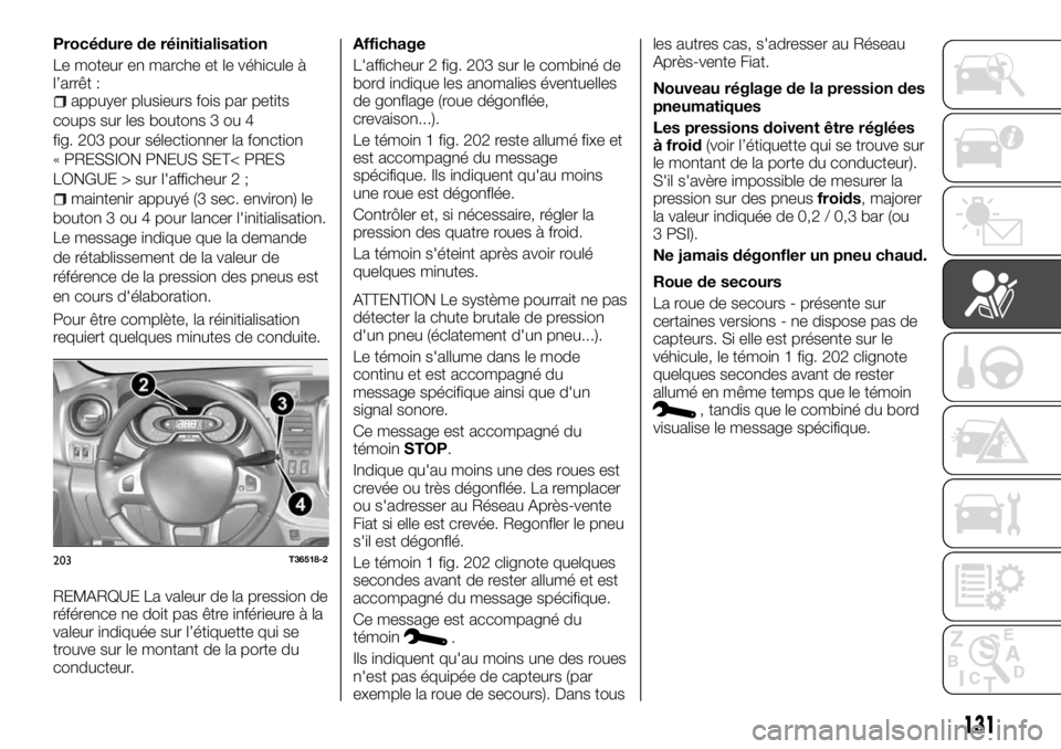 FIAT TALENTO 2017  Notice dentretien (in French) Procédure de réinitialisation
Le moteur en marche et le véhicule à
l’arrêt :
appuyer plusieurs fois par petits
coups sur les boutons 3 ou 4
fig. 203 pour sélectionner la fonction
« PRESSION P