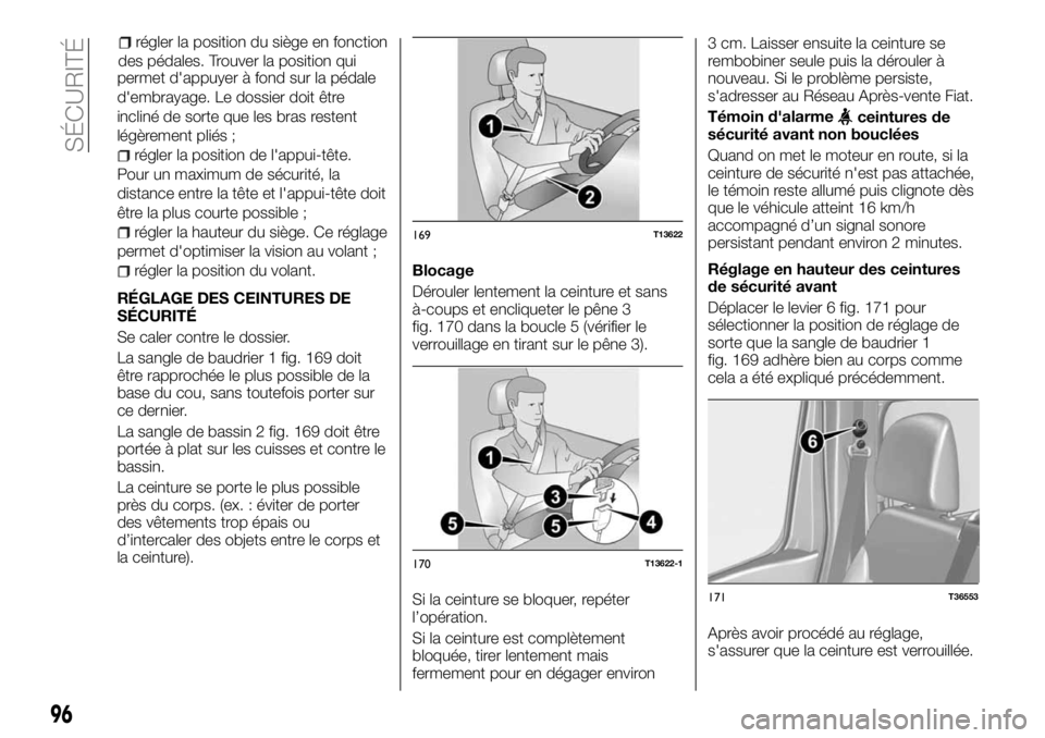 FIAT TALENTO 2017 Notice dentretien (in French) permet d'appuyer à fond sur la pédale
d'embrayage. Le dossier doit être
incliné de sorte que les bras restent
légèrement pliés ;
régler la position de l'appui-tête.
Pour un maximu FIAT TALENTO 2017 Notice dentretien (in French) permet d'appuyer à fond sur la pédale
d'embrayage. Le dossier doit être
incliné de sorte que les bras restent
légèrement pliés ;
régler la position de l'appui-tête.
Pour un maximu
