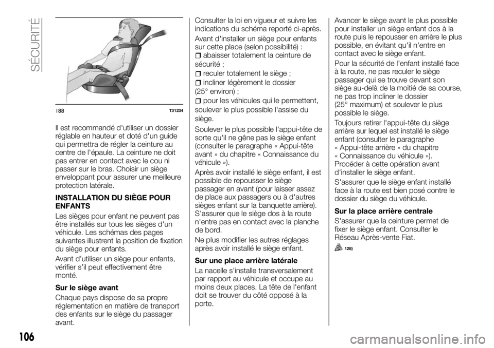 FIAT TALENTO 2018 Notice dentretien (in French) Il est recommandé d'utiliser un dossier
réglable en hauteur et doté d'un guide
qui permettra de régler la ceinture au
centre de l'épaule. La ceinture ne doit
pas entrer en contact ave FIAT TALENTO 2018 Notice dentretien (in French) Il est recommandé d'utiliser un dossier
réglable en hauteur et doté d'un guide
qui permettra de régler la ceinture au
centre de l'épaule. La ceinture ne doit
pas entrer en contact ave