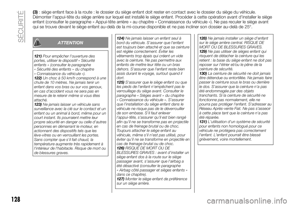 FIAT TALENTO 2018 Notice dentretien (in French) (3): siège enfant face à la route : le dossier du siège enfant doit rester en contact avec le dossier du siège du véhicule.
Démonter l'appui-tête du siège arrière sur lequel est installé FIAT TALENTO 2018 Notice dentretien (in French) (3): siège enfant face à la route : le dossier du siège enfant doit rester en contact avec le dossier du siège du véhicule.
Démonter l'appui-tête du siège arrière sur lequel est installé
