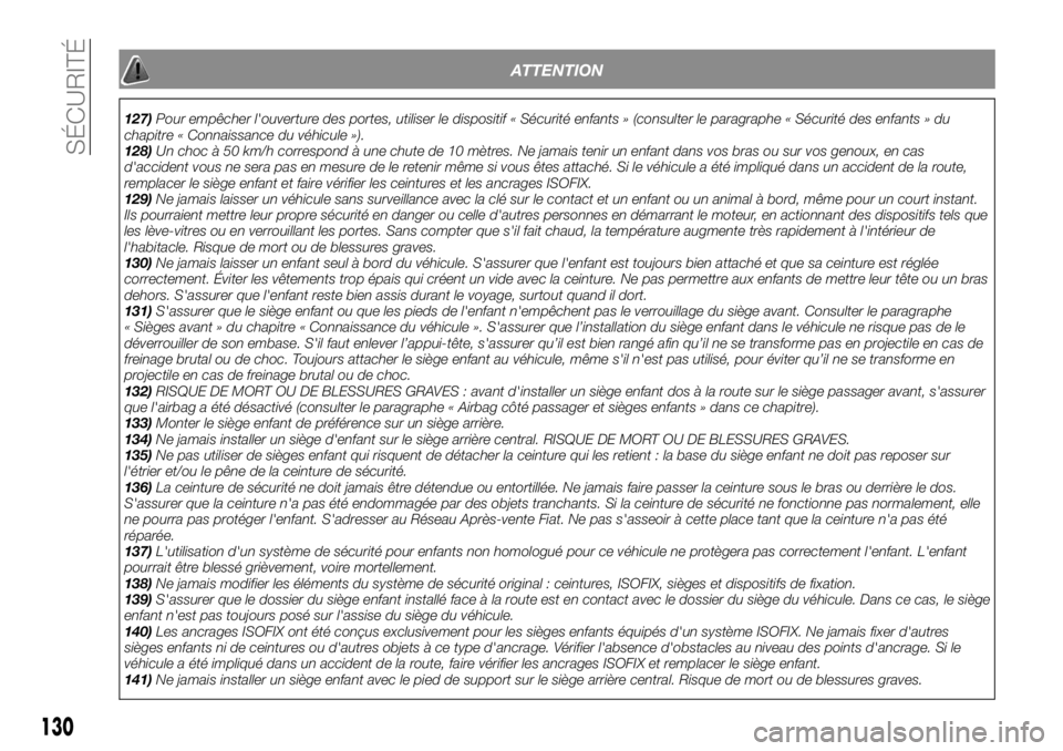 FIAT TALENTO 2020 Notice dentretien (in French) ATTENTION
127)Pour empêcher l'ouverture des portes, utiliser le dispositif « Sécurité enfants » (consulter le paragraphe « Sécurité des enfants » du
chapitre « Connaissance du véhicule FIAT TALENTO 2020 Notice dentretien (in French) ATTENTION
127)Pour empêcher l'ouverture des portes, utiliser le dispositif « Sécurité enfants » (consulter le paragraphe « Sécurité des enfants » du
chapitre « Connaissance du véhicule