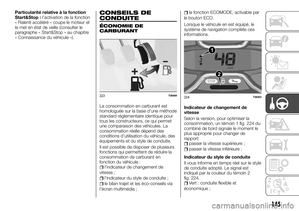 FIAT TALENTO 2019  Notice dentretien (in French) Particularité relative à la fonction
Start&Stop :l’activation de la fonction
« Ralenti accéléré » coupe le moteur et
le met en état de veille (consulter le
paragraphe « Start&Stop » au cha