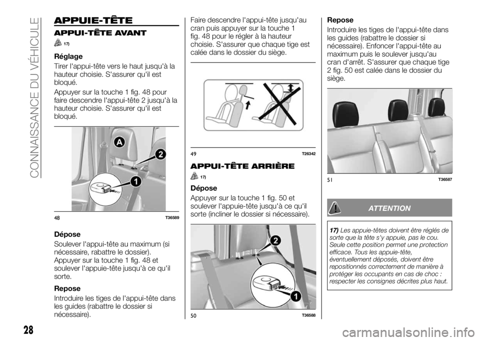 FIAT TALENTO 2020  Notice dentretien (in French) APPUIE-TÊTE
APPUI-TÊTE AVANT
17)
Réglage
Tirer l'appui-tête vers le haut jusqu'à la
hauteur choisie. S'assurer qu'il est
bloqué.
Appuyer sur la touche 1 fig. 48 pour
faire descen