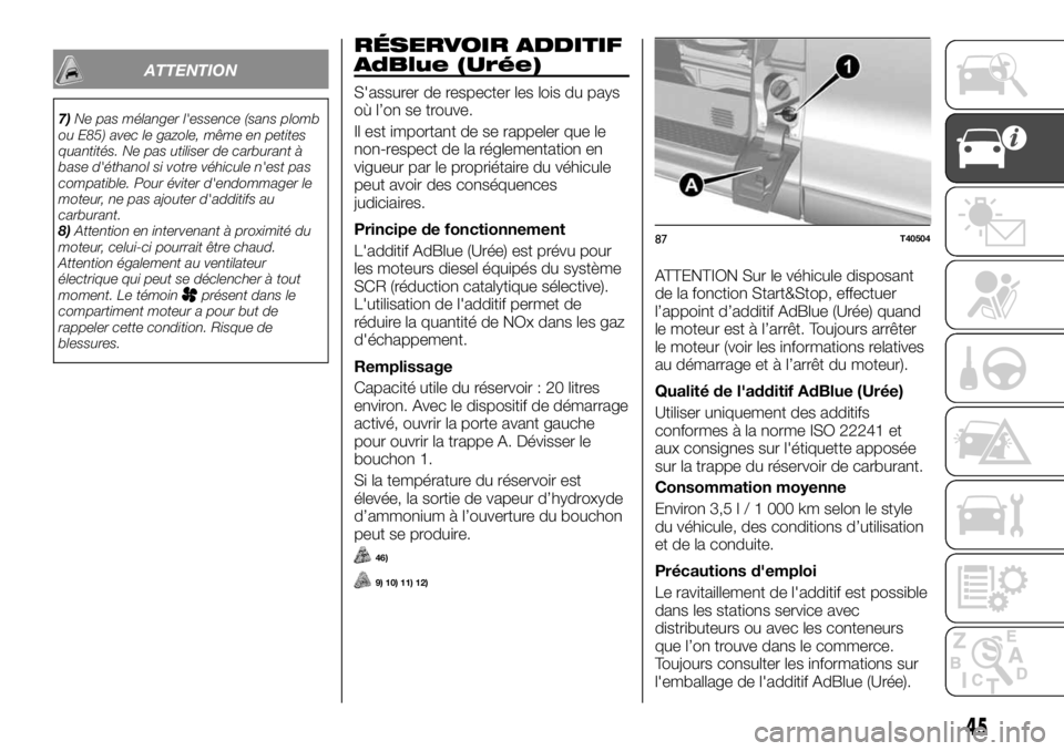 FIAT TALENTO 2020 Notice dentretien (in French) ATTENTION
7)Ne pas mélanger l'essence (sans plomb
ou E85) avec le gazole, même en petites
quantités. Ne pas utiliser de carburant à
base d'éthanol si votre véhicule n'est pas
compati FIAT TALENTO 2020 Notice dentretien (in French) ATTENTION
7)Ne pas mélanger l'essence (sans plomb
ou E85) avec le gazole, même en petites
quantités. Ne pas utiliser de carburant à
base d'éthanol si votre véhicule n'est pas
compati
