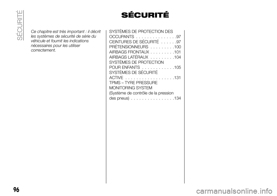 FIAT TALENTO 2021  Notice dentretien (in French) SÉCURITÉ
Ce chapitre est très important : il décrit
les systèmes de sécurité de série du
véhicule et fournit les indications
nécessaires pour les utiliser
correctement.SYSTÈMES DE PROTECTIO