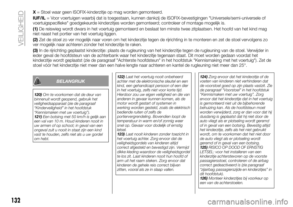 FIAT TALENTO 2017  Instructieboek (in Dutch) X= Stoel waar geen ISOFIX-kinderzitje op mag worden gemonteerd.
IUF/IL= Voor voertuigen waarbij dat is toegestaan, kunnen dankzij de ISOFIX-bevestigingen "Universele/semi-universele of
voertuigspe