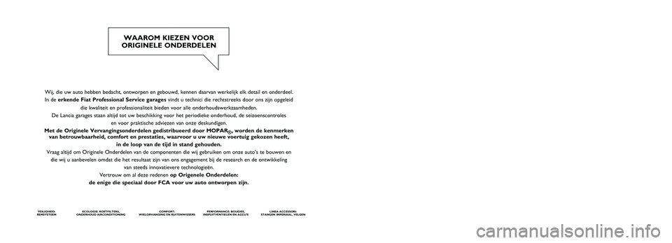 FIAT TALENTO 2020  Instructieboek (in Dutch) Wij, die uw auto hebben bedacht, ontworpen en gebouwd, kennen daarvan we\
rkelijk elk detail en onderdeel. In de erkende  Fiat Professional Service garages vindt u technici die rechtstreeks door ons z