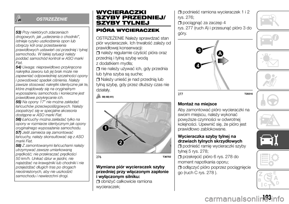 FIAT TALENTO 2017 Instrukcja obsługi (in Polish) OSTRZEŻENIE
53)Przy niektórych zdarzeniach
drogowych, jak „uderzenia o chodniki”,
istnieje ryzyko uszkodzenia opon lub
obręczy kół oraz przestawienia
prawidłowych ustawień osi przedniej i t FIAT TALENTO 2017 Instrukcja obsługi (in Polish) OSTRZEŻENIE
53)Przy niektórych zdarzeniach
drogowych, jak „uderzenia o chodniki”,
istnieje ryzyko uszkodzenia opon lub
obręczy kół oraz przestawienia
prawidłowych ustawień osi przedniej i t