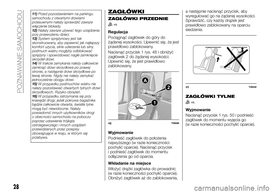 FIAT TALENTO 2017 Instrukcja obsługi (in Polish) 11)Przed pozostawieniem na parkingu
samochodu z otwartymi drzwiami
przesuwnymi należy sprawdzić zawsze
włączenie blokady.
12)Należy zawsze używać tego urządzenia
przy przewożeniu dzieci.
13)S FIAT TALENTO 2017 Instrukcja obsługi (in Polish) 11)Przed pozostawieniem na parkingu
samochodu z otwartymi drzwiami
przesuwnymi należy sprawdzić zawsze
włączenie blokady.
12)Należy zawsze używać tego urządzenia
przy przewożeniu dzieci.
13)S