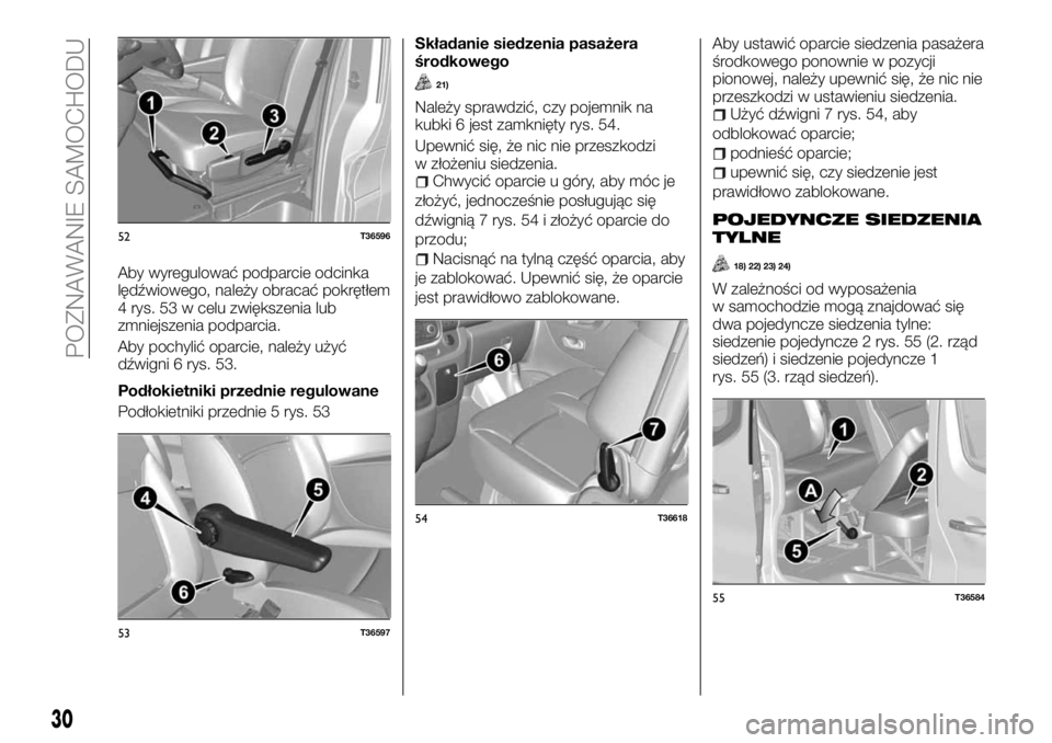 FIAT TALENTO 2017 Instrukcja obsługi (in Polish) Aby wyregulować podparcie odcinka
lędźwiowego, należy obracać pokrętłem
4 rys. 53 w celu zwiększenia lub
zmniejszenia podparcia.
Aby pochylić oparcie, należy użyć
dźwigni 6 rys. 53.
Podł FIAT TALENTO 2017 Instrukcja obsługi (in Polish) Aby wyregulować podparcie odcinka
lędźwiowego, należy obracać pokrętłem
4 rys. 53 w celu zwiększenia lub
zmniejszenia podparcia.
Aby pochylić oparcie, należy użyć
dźwigni 6 rys. 53.
Podł