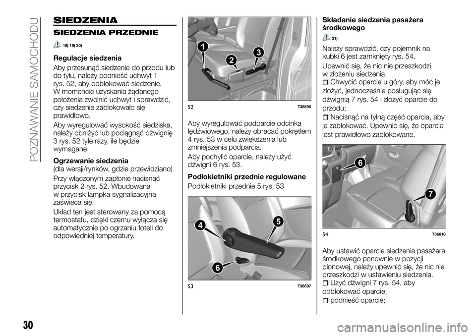 FIAT TALENTO 2018 Instrukcja obsługi (in Polish) SIEDZENIA
SIEDZENIA PRZEDNIE
18) 19) 20)
Regulacje siedzenia
Aby przesunąć siedzenie do przodu lub
do tyłu, należy podnieść uchwyt 1
rys. 52, aby odblokować siedzenie.
W momencie uzyskania żą FIAT TALENTO 2018 Instrukcja obsługi (in Polish) SIEDZENIA
SIEDZENIA PRZEDNIE
18) 19) 20)
Regulacje siedzenia
Aby przesunąć siedzenie do przodu lub
do tyłu, należy podnieść uchwyt 1
rys. 52, aby odblokować siedzenie.
W momencie uzyskania żą