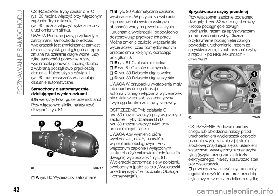 FIAT TALENTO 2018 Instrukcja obsługi (in Polish) OSTRZEŻENIE Tryby działania B-C
rys. 80 można włączyć przy włączonym
zapłonie. Tryb działania D
rys. 80 można włączyć wyłącznie przy
uruchomionym silniku.
UWAGA Podczas jazdy, przy ka FIAT TALENTO 2018 Instrukcja obsługi (in Polish) OSTRZEŻENIE Tryby działania B-C
rys. 80 można włączyć przy włączonym
zapłonie. Tryb działania D
rys. 80 można włączyć wyłącznie przy
uruchomionym silniku.
UWAGA Podczas jazdy, przy ka