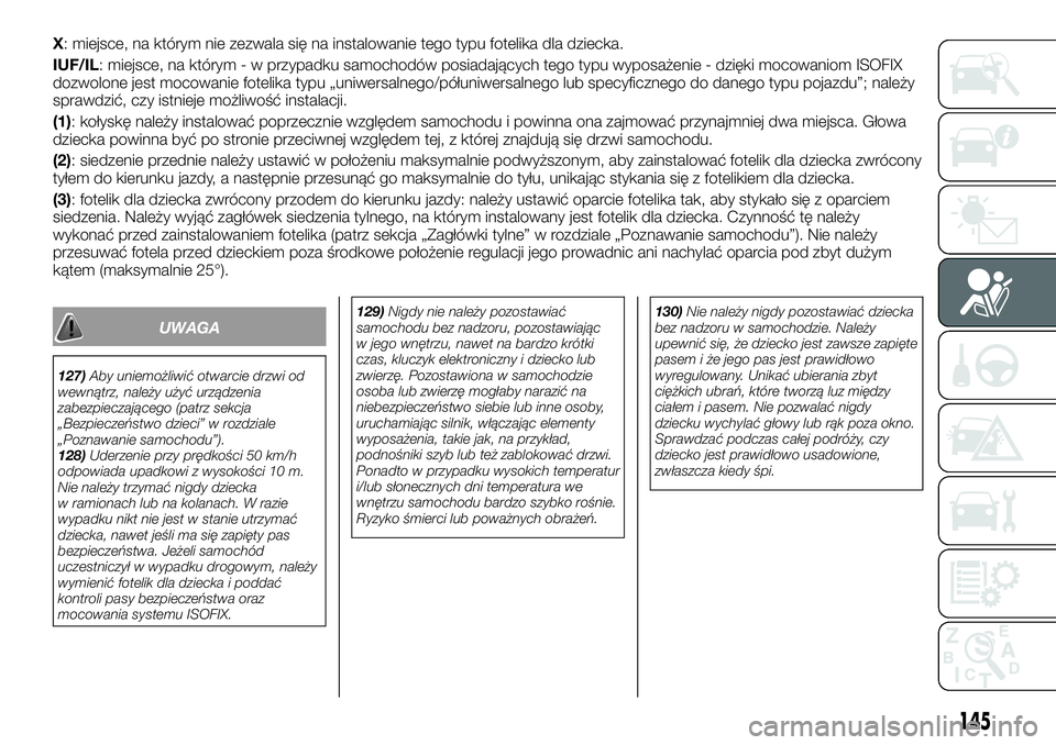 FIAT TALENTO 2021  Instrukcja obsługi (in Polish) X: miejsce, na którym nie zezwala się na instalowanie tego typu fotelika dla dziecka.
IUF/IL: miejsce, na którym - w przypadku samochodów posiadających tego typu wyposażenie - dzięki mocowaniom