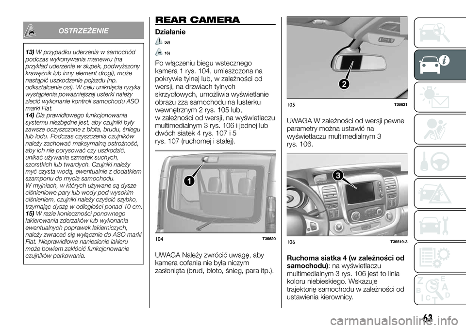 FIAT TALENTO 2020 Instrukcja obsługi (in Polish) OSTRZEŻENIE
13)W przypadku uderzenia w samochód
podczas wykonywania manewru (na
przykład uderzenie w słupek, podwyższony
krawężnik lub inny element drogi), może
nastąpić uszkodzenie pojazdu FIAT TALENTO 2020 Instrukcja obsługi (in Polish) OSTRZEŻENIE
13)W przypadku uderzenia w samochód
podczas wykonywania manewru (na
przykład uderzenie w słupek, podwyższony
krawężnik lub inny element drogi), może
nastąpić uszkodzenie pojazdu