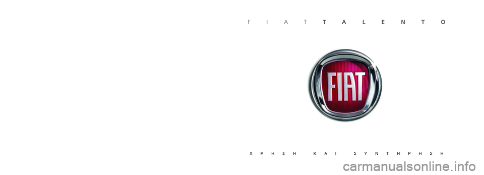 FIAT TALENTO 2021 ΒΙΒΛΙΟ ΧΡΗΣΗΣ ΚΑΙ ΣΥΝΤΗΡΗΣΗΣ (in Greek) ŸÏ· Ù· ÛÙoȯ›· o˘ ÂÚ\
Ȥ¯ÔÓÙ·È Û ·˘Ùfi ÙÔ ‚\
Ȃϛo ¤¯Ô˘Ó ÂÓ‰ÂÈÎÙÈÎ\
fi ¯·Ú·ÎÙ‹Ú·.
FCA Italy S.p.A. ‰È·ÙËÚ› Ùo ‰ FIAT TALENTO 2021 ΒΙΒΛΙΟ ΧΡΗΣΗΣ ΚΑΙ ΣΥΝΤΗΡΗΣΗΣ (in Greek) ŸÏ· Ù· ÛÙoȯ›· o˘ ÂÚ\
Ȥ¯ÔÓÙ·È Û ·˘Ùfi ÙÔ ‚\
Ȃϛo ¤¯Ô˘Ó ÂÓ‰ÂÈÎÙÈÎ\
fi ¯·Ú·ÎÙ‹Ú·.
FCA Italy S.p.A. ‰È·ÙËÚ› Ùo ‰