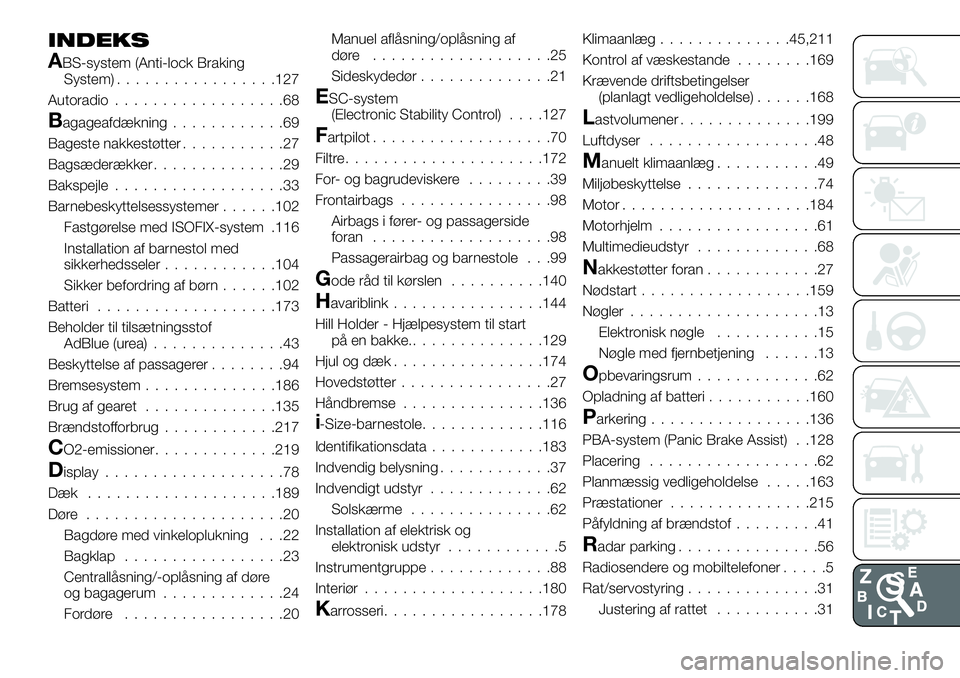 FIAT TALENTO 2021  Brugs- og vedligeholdelsesvejledning (in Danish) INDEKS
ABS-system (Anti-lock Braking
System).................127
Autoradio..................68
Bagageafdækning............69
Bageste nakkestøtter...........27
Bagsæderækker..............29
Bakspej