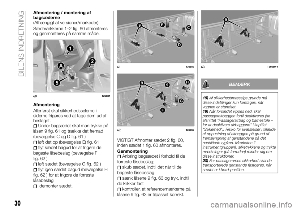 FIAT TALENTO 2021  Brugs- og vedligeholdelsesvejledning (in Danish) Afmontering / montering af
bagsæderne
(Afhængigt af versioner/markeder)
Sæderækkerne 1–2 fig. 60 afmonteres
og genmonteres på samme måde.
Afmontering
Allerførst skal sikkerhedsselerne i
sider