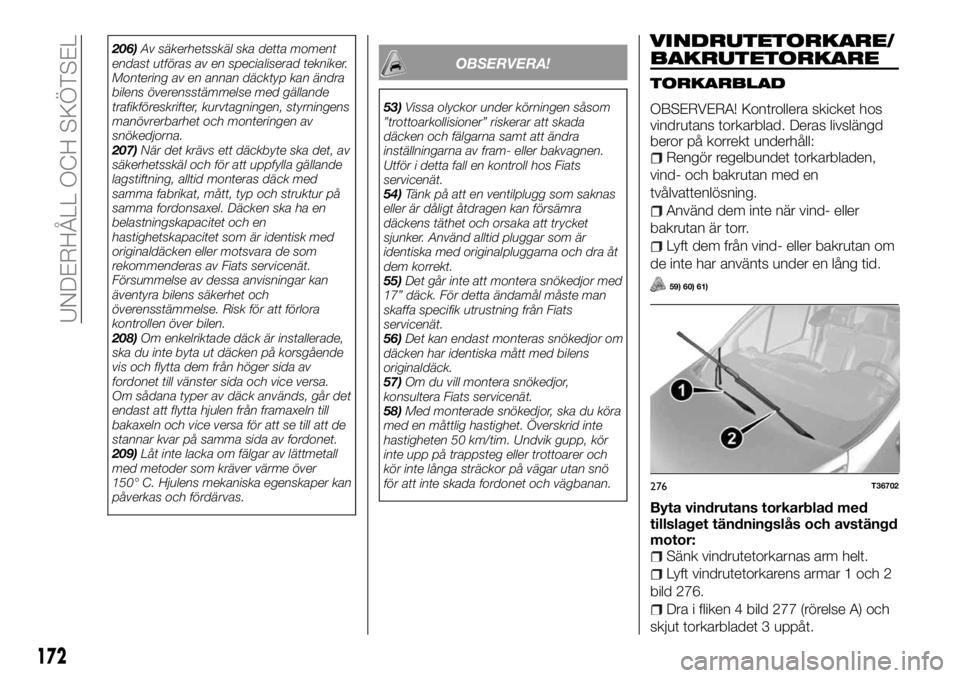 FIAT TALENTO 2017 Drift- och underhållshandbok (in Swedish) 206)Av säkerhetsskäl ska detta moment
endast utföras av en specialiserad tekniker.
Montering av en annan däcktyp kan ändra
bilens överensstämmelse med gällande
trafikföreskrifter, kurvtagning FIAT TALENTO 2017 Drift- och underhållshandbok (in Swedish) 206)Av säkerhetsskäl ska detta moment
endast utföras av en specialiserad tekniker.
Montering av en annan däcktyp kan ändra
bilens överensstämmelse med gällande
trafikföreskrifter, kurvtagning