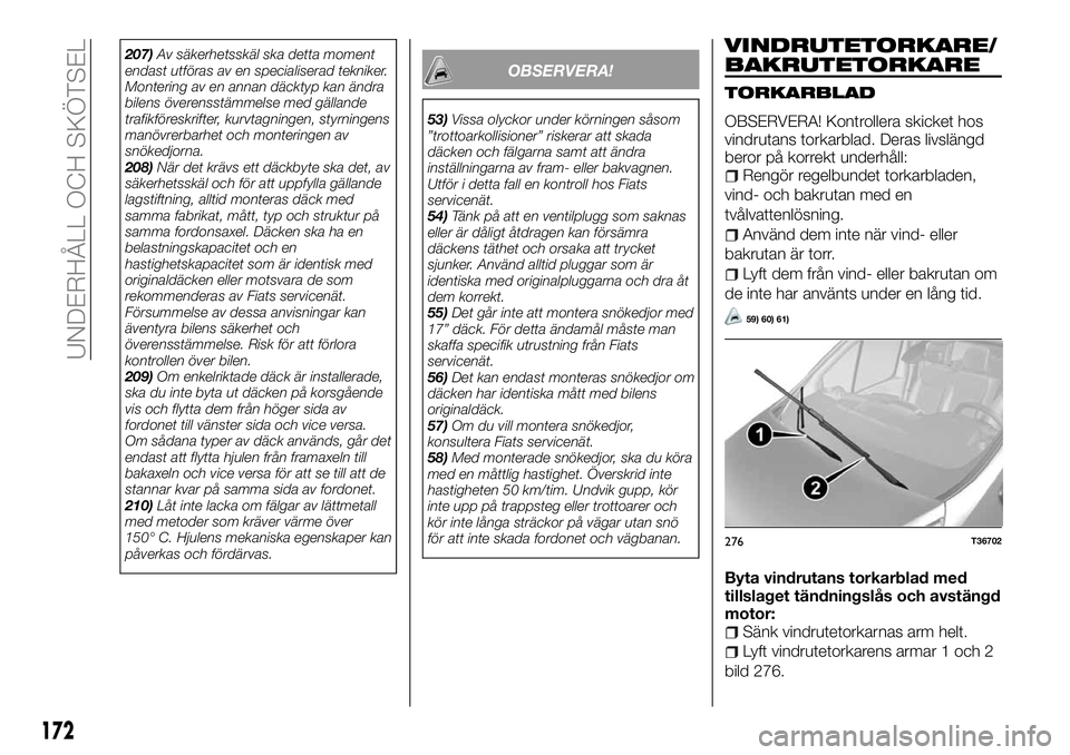 FIAT TALENTO 2018 Drift- och underhållshandbok (in Swedish) 207)Av säkerhetsskäl ska detta moment
endast utföras av en specialiserad tekniker.
Montering av en annan däcktyp kan ändra
bilens överensstämmelse med gällande
trafikföreskrifter, kurvtagning FIAT TALENTO 2018 Drift- och underhållshandbok (in Swedish) 207)Av säkerhetsskäl ska detta moment
endast utföras av en specialiserad tekniker.
Montering av en annan däcktyp kan ändra
bilens överensstämmelse med gällande
trafikföreskrifter, kurvtagning