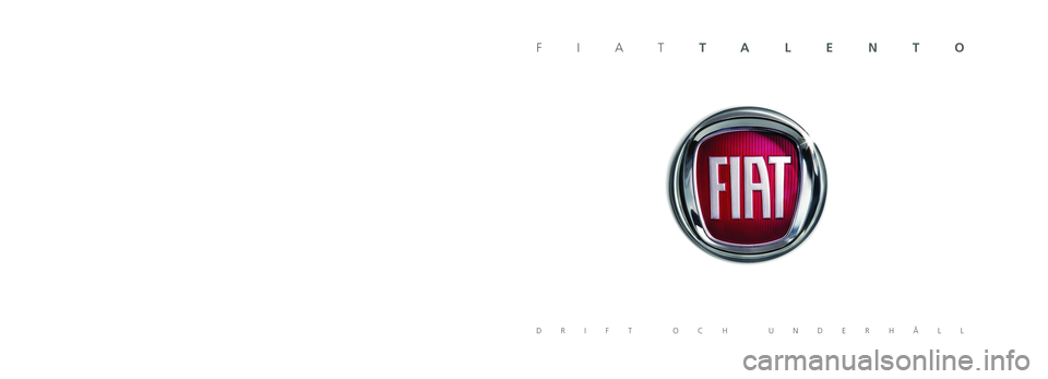 FIAT TALENTO 2021 Drift- och underhållshandbok (in Swedish) Den här informationen ges som exempel.
FCA Italy S.p.A. kan av teknisk eller kommersiell anledning när som h\
elst utföra ändringar på de modeller som beskrivs i denna skrift. Kontakta eventuel FIAT TALENTO 2021 Drift- och underhållshandbok (in Swedish) Den här informationen ges som exempel.
FCA Italy S.p.A. kan av teknisk eller kommersiell anledning när som h\
elst utföra ändringar på de modeller som beskrivs i denna skrift. Kontakta eventuel