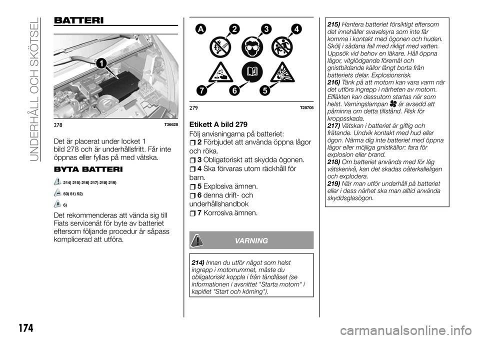FIAT TALENTO 2020 Drift- och underhållshandbok (in Swedish) BATTERI
Det är placerat under locket 1
bild 278 och är underhållsfritt. Får inte
öppnas eller fyllas på med vätska.
BYTA BATTERI
214) 215) 216) 217) 218) 219)
50) 51) 52)
6)
Det rekommenderas a FIAT TALENTO 2020 Drift- och underhållshandbok (in Swedish) BATTERI
Det är placerat under locket 1
bild 278 och är underhållsfritt. Får inte
öppnas eller fyllas på med vätska.
BYTA BATTERI
214) 215) 216) 217) 218) 219)
50) 51) 52)
6)
Det rekommenderas a
