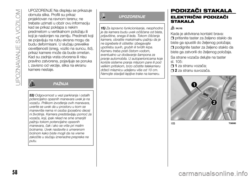 FIAT TALENTO 2017  Knjižica za upotrebu i održavanje (in Serbian) UPOZORENJE Na displeju se prikazuje
obrnuta slika. Profili su prikaz
projektovan na ravnom terenu; ne
trebate uzimati u obzir ovu informaciju
kad se prikaz poklapa s nekim
predmetom u vertikalnom polo