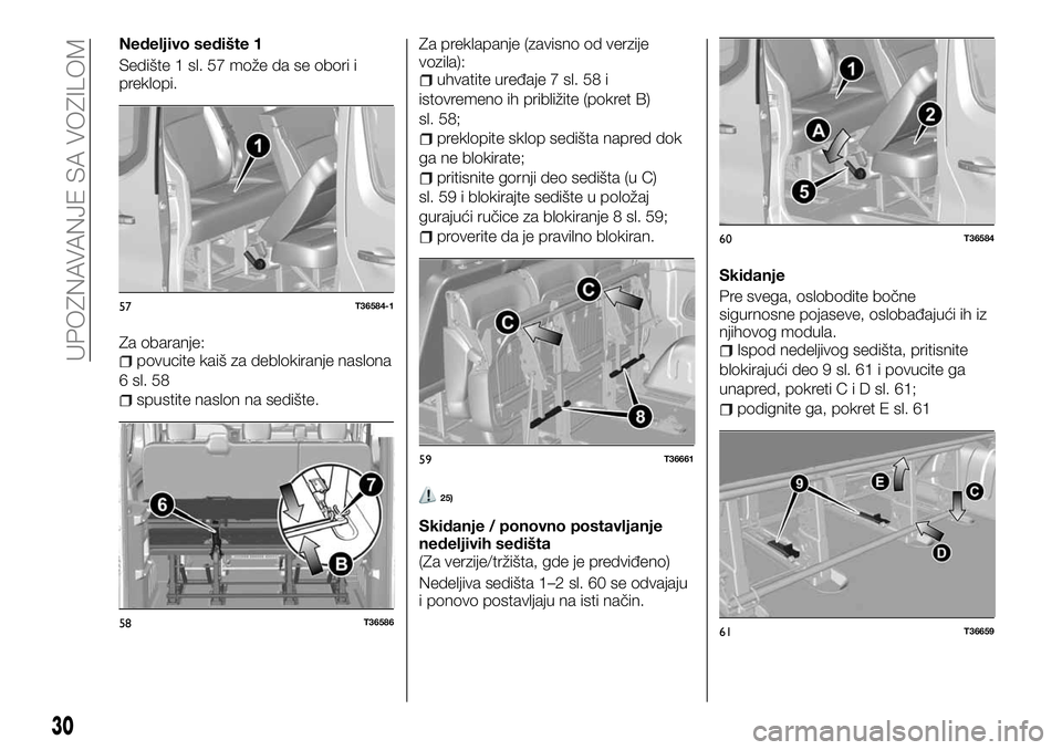 FIAT TALENTO 2018  Knjižica za upotrebu i održavanje (in Serbian) Nedeljivo sedište 1
Sedište 1 sl. 57 može da se obori i
preklopi.
Za obaranje:
povucite kaiš za deblokiranje naslona
6 sl. 58
spustite naslon na sedište.Za preklapanje (zavisno od verzije
vozila)